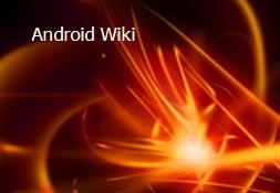  Android Wiki Powerpoint Presentation