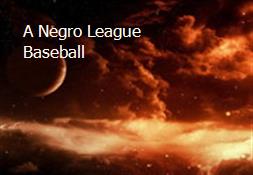 A Negro League Baseball Powerpoint Presentation