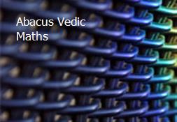 Abacus Vedic Maths Powerpoint Presentation