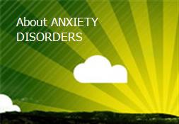 About ANXIETY DISORDERS Powerpoint Presentation