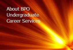 About BPO Undergraduate Career Services Powerpoint Presentation