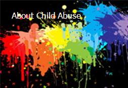 About Child Abuse Powerpoint Presentation