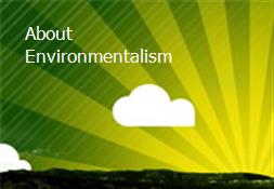 About Environmentalism Powerpoint Presentation