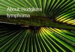 About Hodgkins lymphoma Powerpoint Presentation