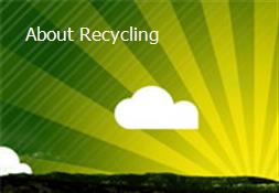 About Recycling Powerpoint Presentation