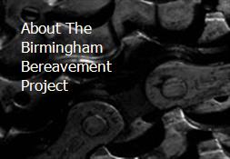 About The Birmingham Bereavement Project Powerpoint Presentation