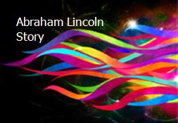 Abraham Lincoln Story Powerpoint Presentation