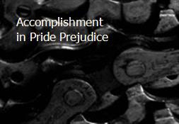 Accomplishment in Pride Prejudice Powerpoint Presentation