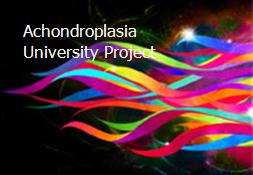 Achondroplasia University Project Powerpoint Presentation