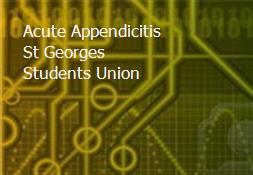 Acute Appendicitis St Georges Students Union Powerpoint Presentation