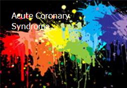 Acute Coronary Syndrome Powerpoint Presentation