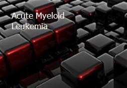 Acute Myeloid Leukemia Powerpoint Presentation