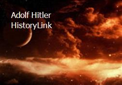 Adolf Hitler-HistoryLink Powerpoint Presentation