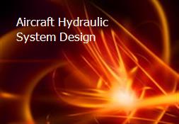 Aircraft Hydraulic System Design Powerpoint Presentation