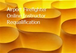 Airport Firefighter Online Instructor Requalification Powerpoint Presentation