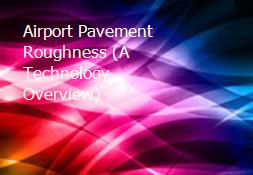 Airport Pavement Roughness (A Technology Overview) Powerpoint Presentation