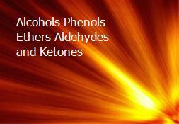 Alcohols Phenols Ethers Aldehydes and Ketones Powerpoint Presentation