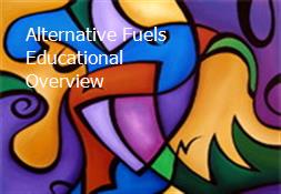 Alternative Fuels Educational Overview Powerpoint Presentation