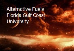 Alternative Fuels-Florida Gulf Coast University Powerpoint Presentation