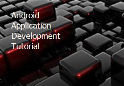 Android Application Development Tutorial Powerpoint Presentation