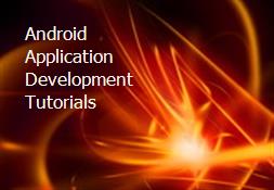 Android Application Development Tutorials Powerpoint Presentation