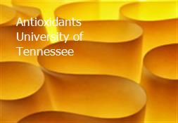 Antioxidants University of Tennessee Powerpoint Presentation