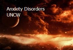 Anxiety Disorders - UNCW Powerpoint Presentation