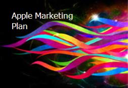 Apple Marketing Plan Powerpoint Presentation