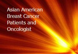 Asian American Breast Cancer Patients and Oncologist Powerpoint Presentation