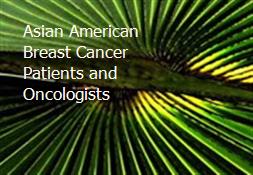 Asian American Breast Cancer Patients and Oncologists Powerpoint Presentation