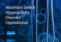 Attention Deficit Hyperactivity Disorder Oppositional Powerpoint Presentation