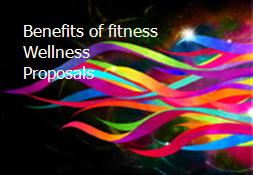 Benefits of fitness Wellness Proposals Powerpoint Presentation