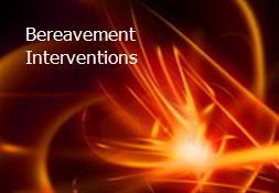 Bereavement Interventions Powerpoint Presentation