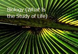 Biology (What Is the Study of Life) Powerpoint Presentation