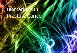 Biomarkers in Prostate Cancer Powerpoint Presentation