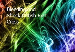 Bleeding and Shock British Red Cross Powerpoint Presentation