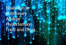 Bosentan in Pulmonary Arterial Hypertension-Food and Drug Powerpoint Presentation