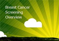 Breast Cancer Screening Overview Powerpoint Presentation