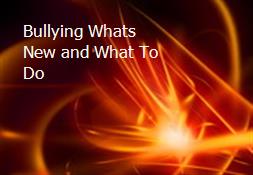 Bullying-Whats New and What To Do Powerpoint Presentation