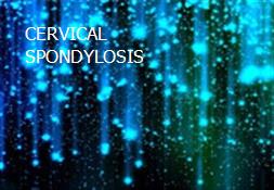 CERVICAL SPONDYLOSIS Powerpoint Presentation