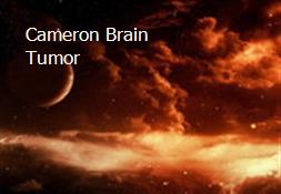 Cameron Brain Tumor Powerpoint Presentation