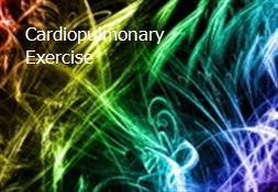 Cardiopulmonary Exercise Powerpoint Presentation