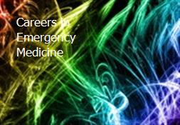 Careers in Emergency Medicine Powerpoint Presentation