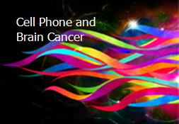 Cell Phone and Brain Cancer Powerpoint Presentation