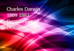 Charles Darwin 1809-1882 Department of Biology Powerpoint Presentation