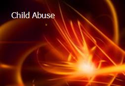 Child Abuse Powerpoint Presentation