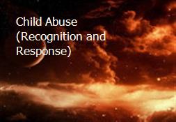 Child Abuse (Recognition and Response) Powerpoint Presentation