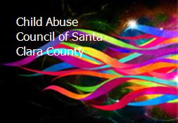 Child Abuse Council of Santa Clara County Powerpoint Presentation