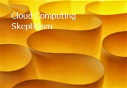 Cloud Computing Skepticism Powerpoint Presentation