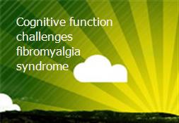 Cognitive function challenges fibromyalgia syndrome Powerpoint Presentation